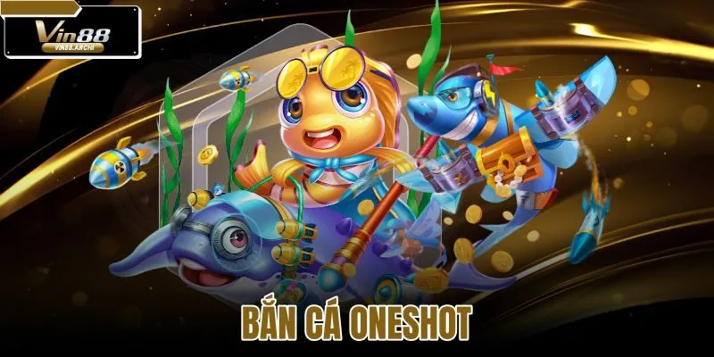 bắn cá Oneshot