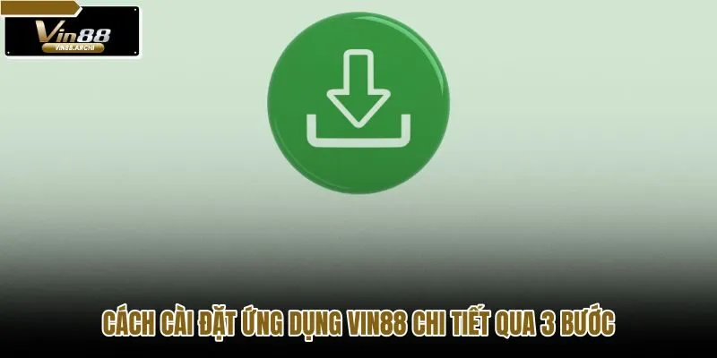 cach-cai-dat-ung-dung-vin88-chi-tiet-qua-3-buoc