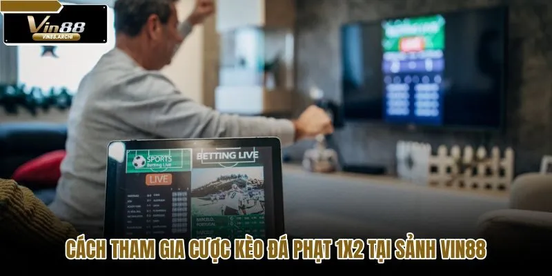 cach-tham-gia-cuoc-keo-da-phat-1x2-tai-sanh-vin88 cach-tham-gia-cuoc-keo-da-phat-1x2-tai-sanh-vin88