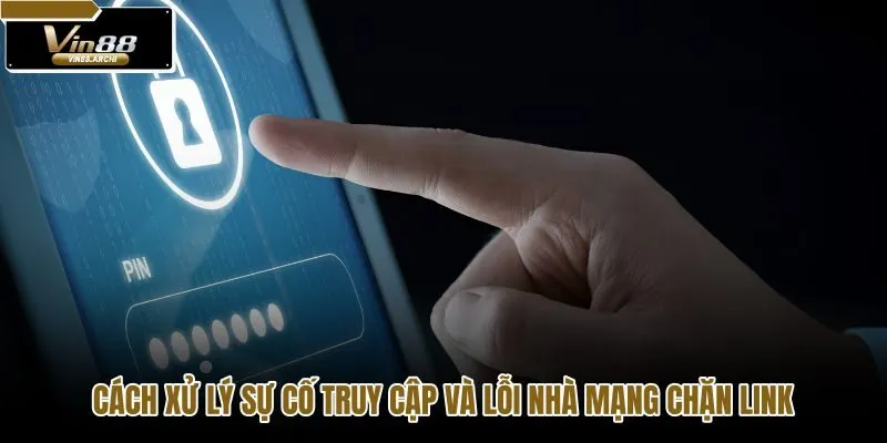 cach-xu-ly-su-co-truy-cap-va-loi-nha-mang-chan-link