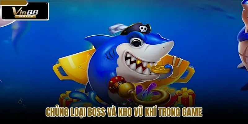 chung-loai-boss-va-kho-vu-khi-trong-game