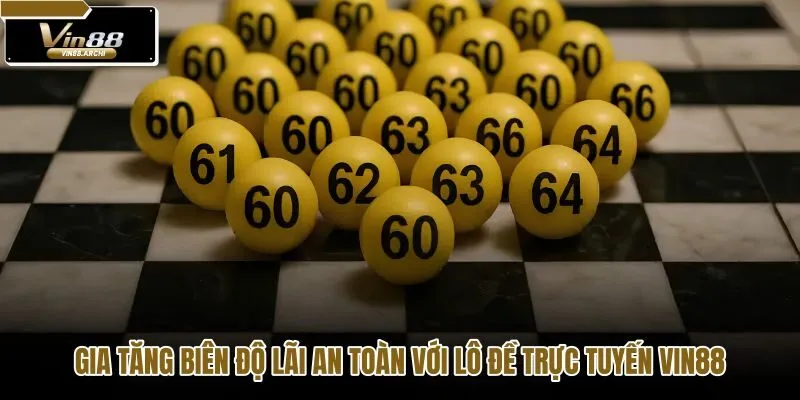 gia-tang-bien-do-lai-an-toan-voi-lo-de-truc-tuyen-vin88