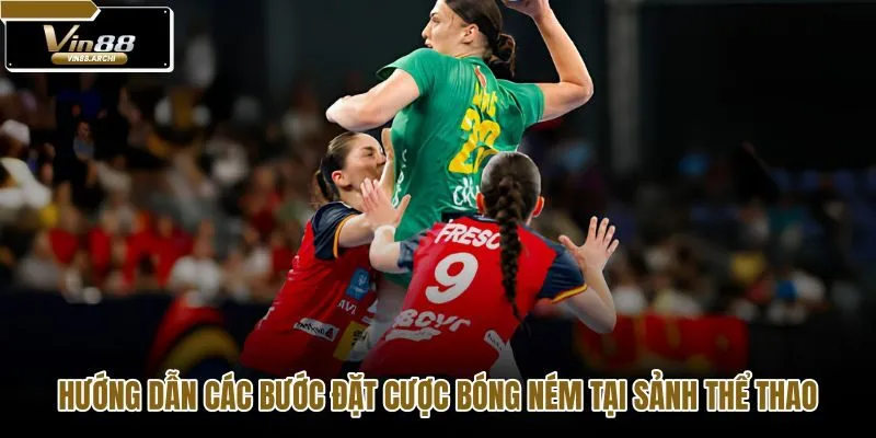 huong-dan-cac-buoc-dat-cuoc-bong-nem-tai-sanh-the-thao huong-dan-cac-buoc-dat-cuoc-bong-nem-tai-sanh-the-thao