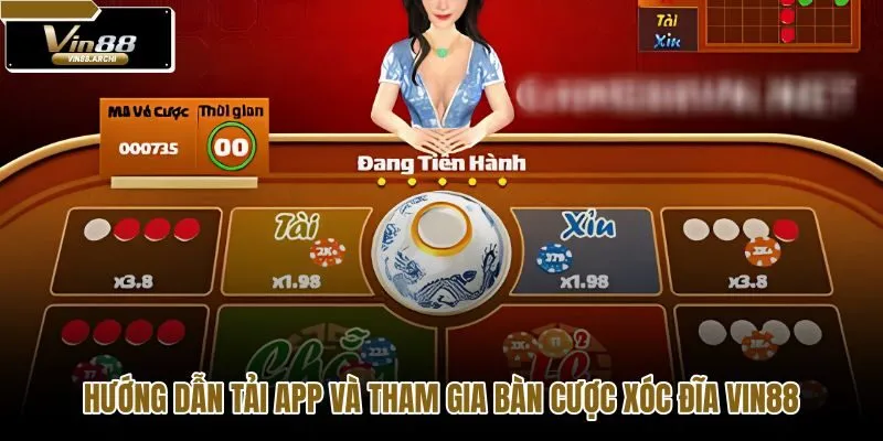 huong-dan-tai-app-va-tham-gia-ban-cuoc-xoc-dia-vin88