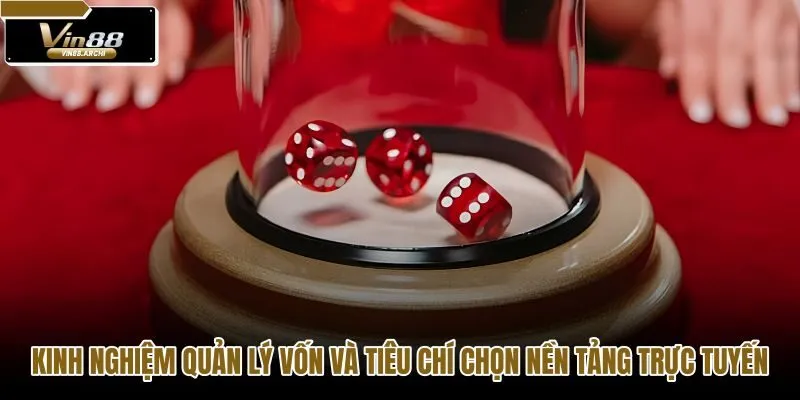 kinh-nghiem-quan-ly-von-va-tieu-chi-chon-nen-tang-truc-tuyen kinh-nghiem-quan-ly-von-va-tieu-chi-chon-nen-tang-truc-tuyen