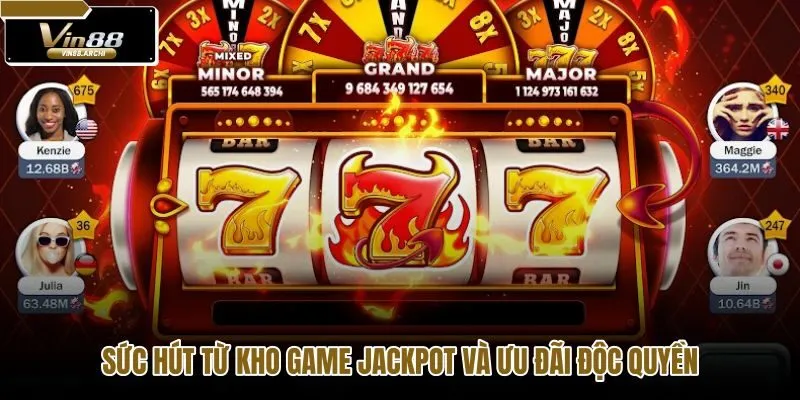 suc-hut-tu-kho-game-jackpot-va-uu-dai-doc-quyen