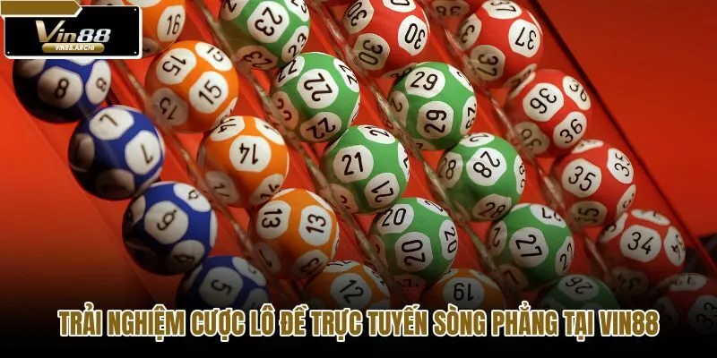trai-nghiem-cuoc-lo-de-truc-tuyen-song-phang-tai-vin88 trai-nghiem-cuoc-lo-de-truc-tuyen-song-phang-tai-vin88
