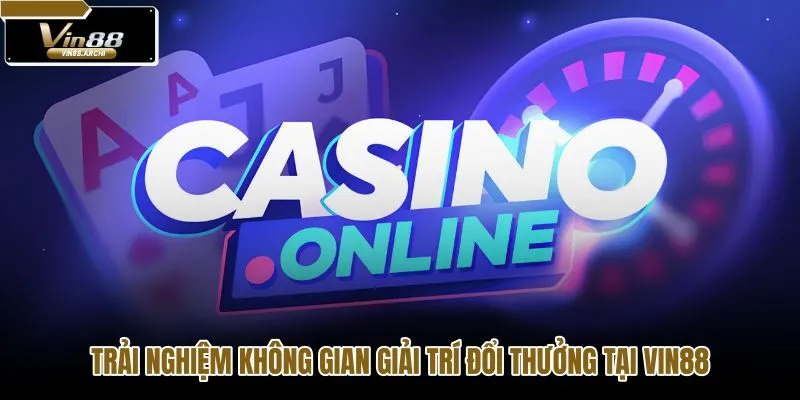Tổ hợp sòng bạc trực tuyến toàn diện của Casino VIN88